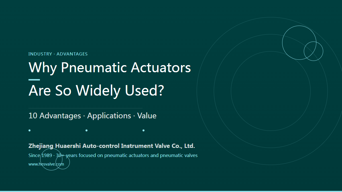 Why Are Pneumatic Actuators So Widely Used? Their 10 Main Advantages
