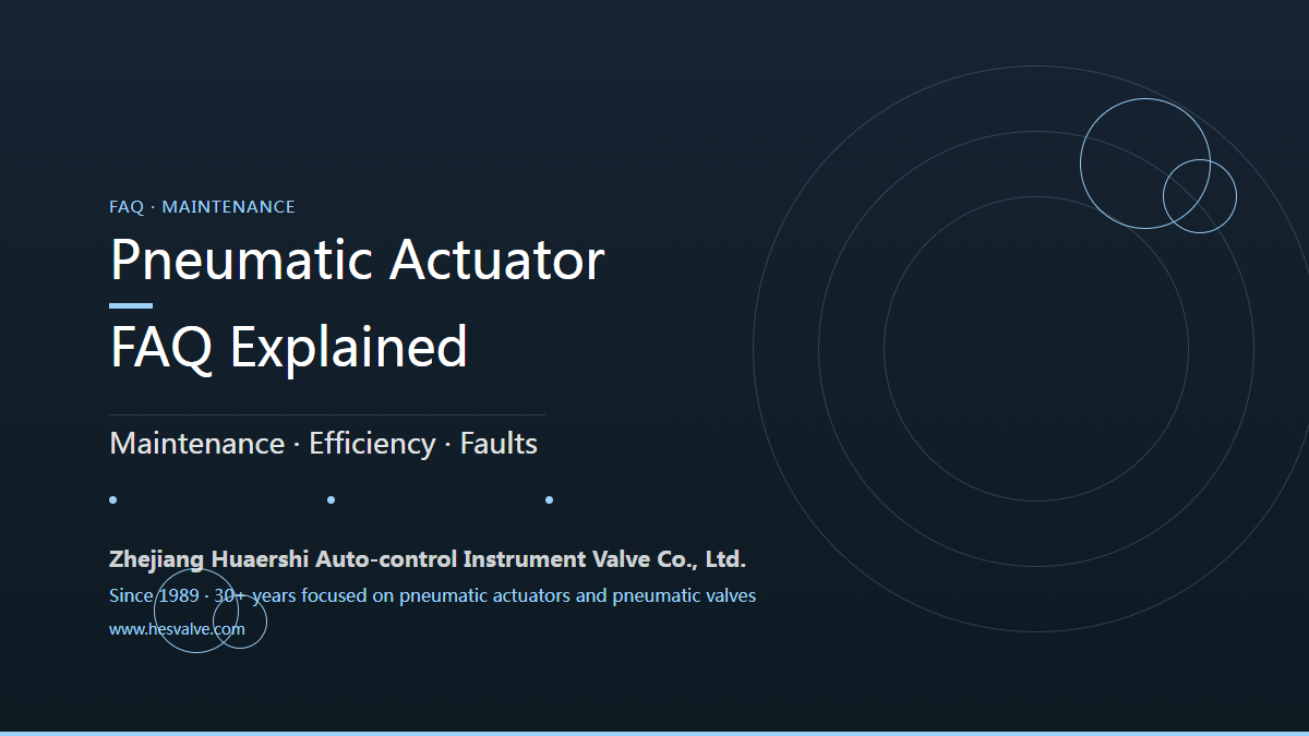 Pneumatic Actuator FAQ: Maintenance, Efficiency and Troubleshooting