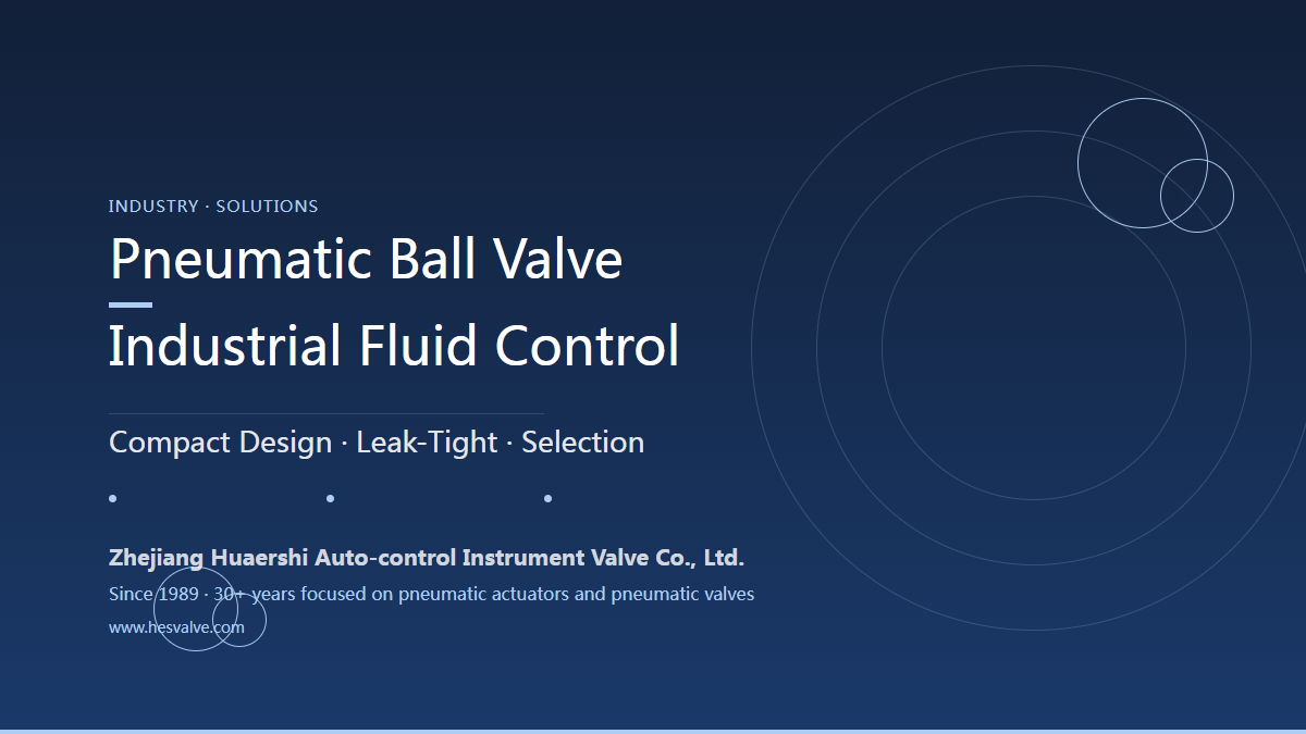 Pneumatic Ball Valves: Efficient Industrial Fluid Control, from Selection to Application