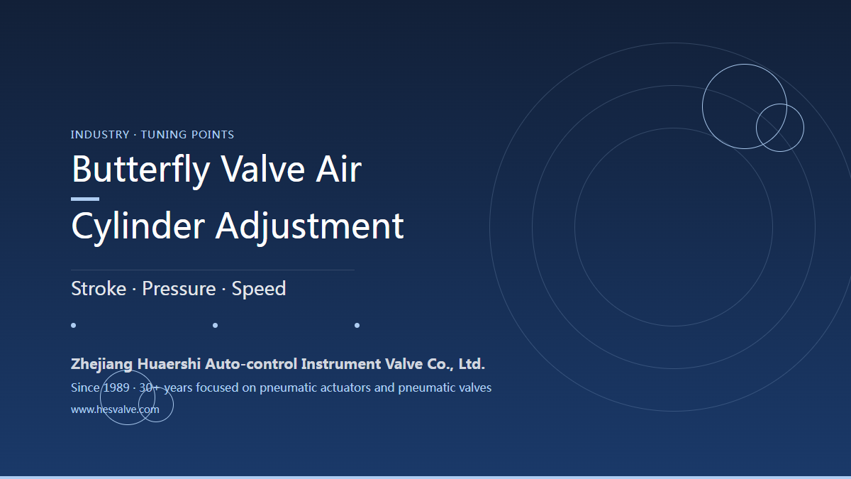 How to Adjust a Pneumatic Butterfly Valve Cylinder: Stroke, Air Pressure and Speed in 5 Steps