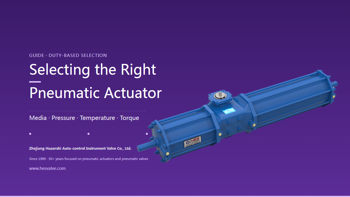 Selecting HES Pneumatic Actuators by Duty: Four Filters from Media and Pressure to Torque